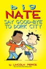 Big Nate: Say Good-bye to Dork City - eBook