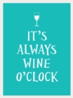 It's Always Wine O'Clock - eBook