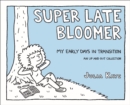 Super Late Bloomer : My Early Days in Transition - eBook