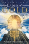 Volume One Ladies of Gold : The Remarkable Ministry of the Golden Candlestick - eBook