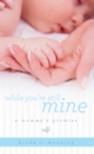 While You're Still Mine : A Mommy's Promise - eBook