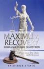 Maximum Recovery - Insurance Claims Demystified : A 40 Year Veteran of the Industry Clarifies the Process - eBook