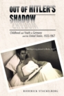 Out of Hitler's Shadow : Childhood and Youth in Germany and the United States, 1935-1967 - eBook