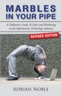 Marbles in Your Pipe : A Definitive Guide to Sales and Marketing in the Information Technology Industry - eBook