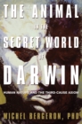 The Animal in the Secret World of Darwin : Human Nature and the Third-Cause Axiom - eBook