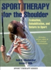 Sport Therapy for the Shoulder : Evaluation, Rehabilitation, and Return to Sport - Book