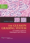 The Gleason Grading System : A Complete Guide for Pathologist and Clinicians - Book