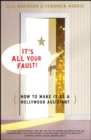 Its All Your Fault : How To Make It As A Hollywood Assistant - eBook
