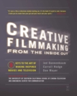 Creative Filmmaking from the Inside Out : Five Keys to the Art of Making Inspired Movies and Television - eBook