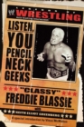 The Legends of Wrestling: "Classy" Freddie Blassie : Listen, You Pencil Neck Geeks - eBook