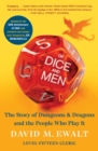 Of Dice and Men : The Story of Dungeons & Dragons and The People Who - eBook
