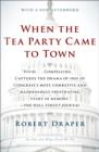 When the Tea Party Came to Town : Inside the U.S. House of Representatives' Most Combative, Dysfunctional, and Infuriating Term in Modern History - eBook