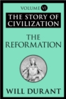 The Reformation : The Story of Civilization, Volume VI - eBook