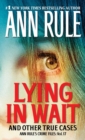 Lying in Wait : Ann Rule's Crime Files: Vol.17 - eBook