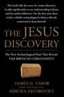 The Jesus Discovery : The Resurrection Tomb that Reveals the Birth of Christianity - eBook