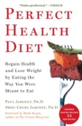 Perfect Health Diet : Regain Health and Lose Weight by Eating the Way You Were Meant to Eat - Book