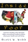 Inside Poop : America's Leading Colon Therapist Defies Conventional Medical Wisdom About Your Health and Well-Being - eBook