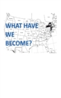 What Have We Become : A Blog Book - eBook