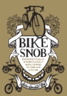 Bike Snob : Systematically & Mercilessly Realigning the World of Cycling - eBook