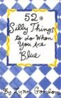 52 Series: Silly Things to Do When You Are Blue - eBook