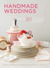 Handmade Weddings : More Than 50 Crafts to Personalize Your Big Day - eBook