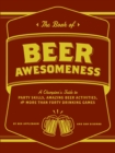 The Book of Beer Awesomeness : A Champion's Guide to Party Skills, Amazing Beer Activities, and More Than Forty Drinking Games - eBook