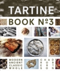Tartine Book No. 3 : Ancient Modern Classic Whole - Book