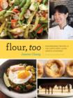 Flour, Too : Indispensable Recipes for the Cafe's Most Loved Sweets & Savories - eBook