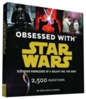 Obsessed with Star Wars : Test Your Knowledge of a Galaxy Far, Far Away - Book