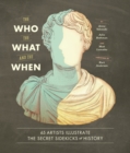 The Who, the What, and the When : 65 Artists Illustrate the Secret Sidekicks of History - eBook