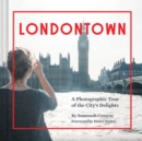 Londontown : A Photographic Tour of the City's Delights - Book
