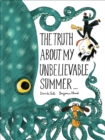 The Truth About My Unbelievable Summer . . . - eBook