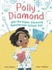 Polly Diamond and the Super Stunning Spectacular School Fair : Book 2 - Book