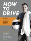 How to Drive : Real World Instruction and Advice from Hollywood's Top Driver - eBook