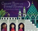 Crescent Moons and Pointed Minarets : A Muslim Book of Shapes - Book