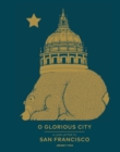 O Glorious City : A Love Letter to San Francisco - eBook