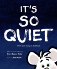 It's So Quiet : A Not-Quite-Going-to-Bed Book - eBook