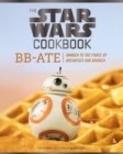 Star Wars Cookbook: BB-Ate : Awaken to the Force of Breakfast and Brunch - Book