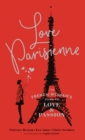 Love Parisienne : The French Woman's Guide to Love and Passion - eBook