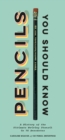 Pencils You Should Know : A History of  Ultimate Writing Utensil in 75 Anecdotes - eBook