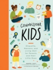 Connoisseur Kids : Etiquette, Manners, and Living Well for Parents and Their Little Ones - eBook