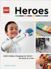 LEGO Heroes : LEGO® Builders Changing Our World—One Brick at a Time - Book