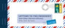 Letters to the President (and Other Elected Officials) : Write. Send. Be Heard. - Book