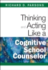 Thinking and Acting Like a Cognitive School Counselor - eBook