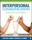 Interpersonal Communication : Building Connections Together - Book