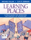 Learning Places : A Field Guide for Improving the Context of Schooling - eBook