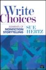 Write Choices : Elements of Nonfiction Storytelling - Book