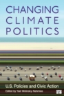 Changing Climate Politics : U.S. Policies and Civic Action - Book