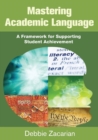 Mastering Academic Language : A Framework for Supporting Student Achievement - Book