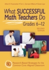 What Successful Math Teachers Do, Grades 6-12 : 80 Research-Based Strategies for the Common Core-Aligned Classroom - Book